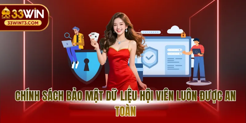 Chính sách bảo mật dữ liệu hội viên luôn được an toàn